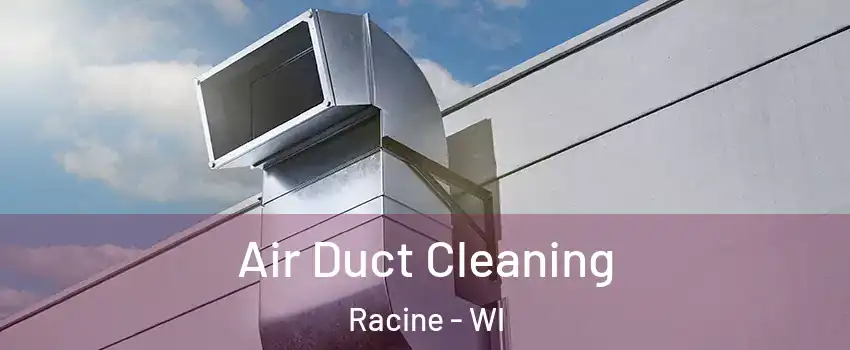  Air Duct Cleaning Racine - WI