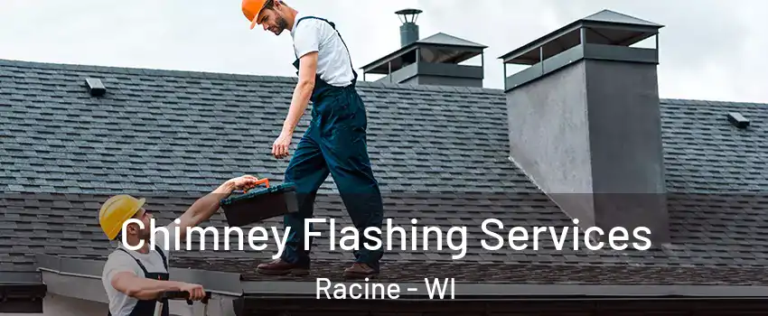  Chimney Flashing Services Racine - WI