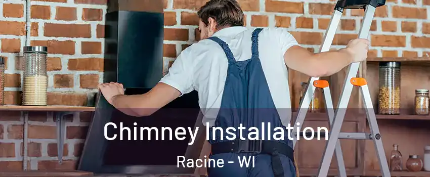 Chimney Installation Racine - WI