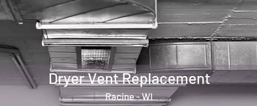  Dryer Vent Replacement Racine - WI