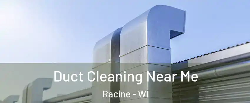  Duct Cleaning Near Me Racine - WI