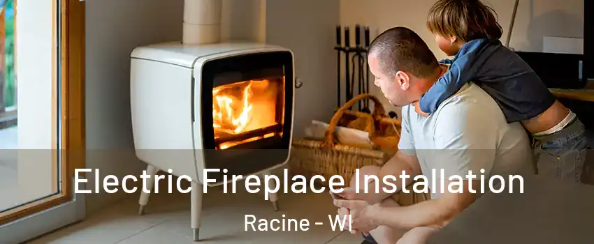  Electric Fireplace Installation Racine - WI