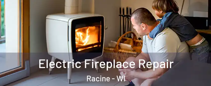  Electric Fireplace Repair Racine - WI