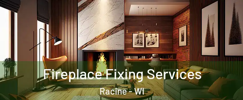 Fireplace Fixing Services Racine - WI