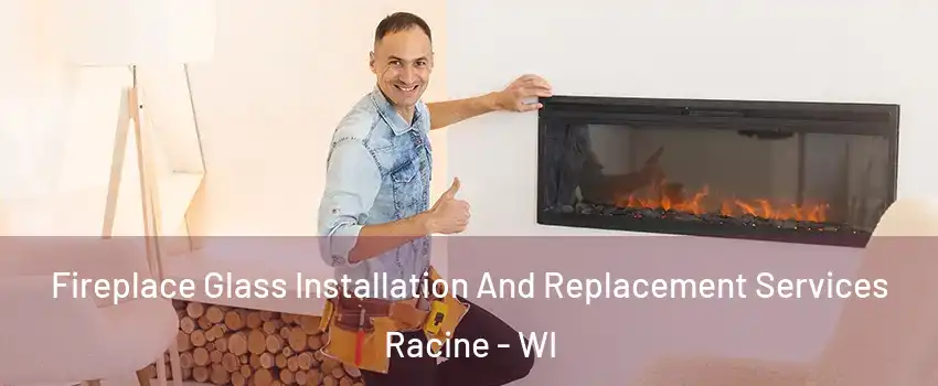  Fireplace Glass Installation And Replacement Services Racine - WI