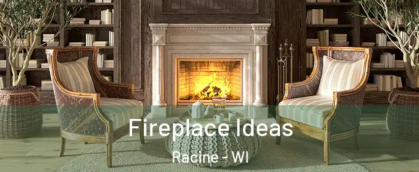  Fireplace Ideas Racine - WI