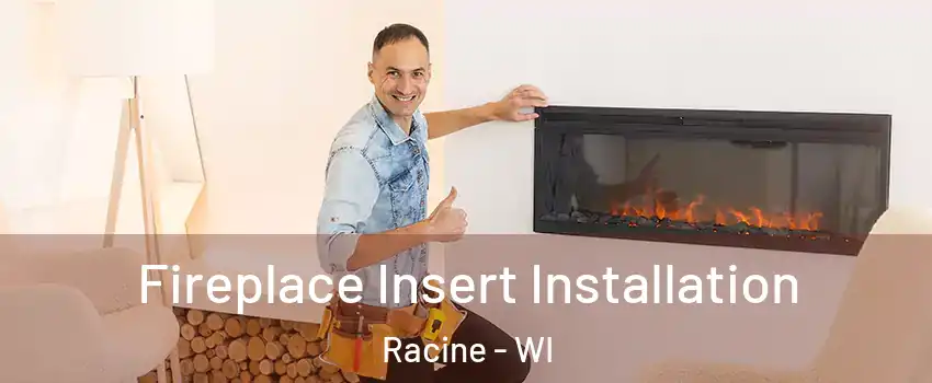  Fireplace Insert Installation Racine - WI