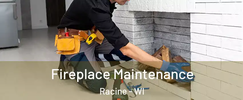  Fireplace Maintenance Racine - WI