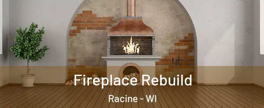  Fireplace Rebuild Racine - WI