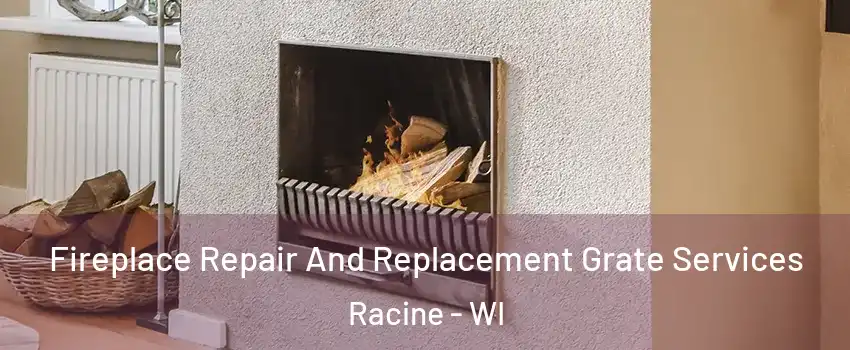  Fireplace Repair And Replacement Grate Services Racine - WI