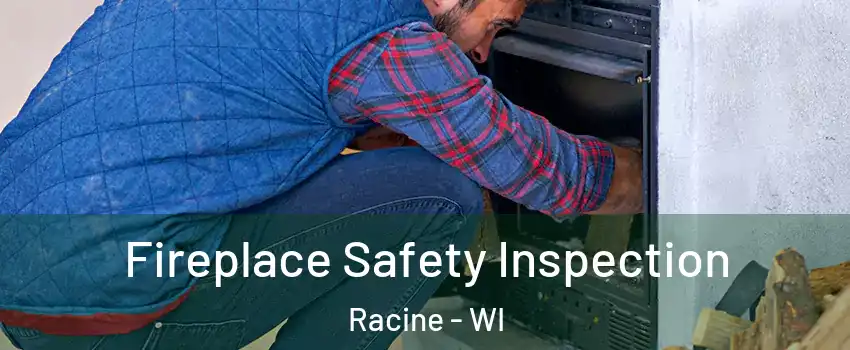  Fireplace Safety Inspection Racine - WI