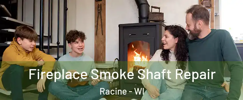  Fireplace Smoke Shaft Repair Racine - WI