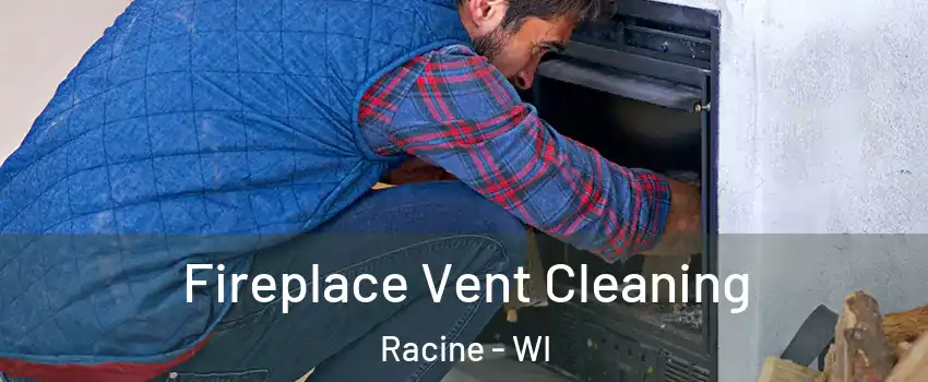  Fireplace Vent Cleaning Racine - WI
