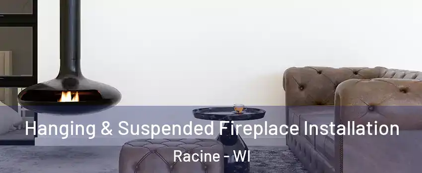  Hanging & Suspended Fireplace Installation Racine - WI
