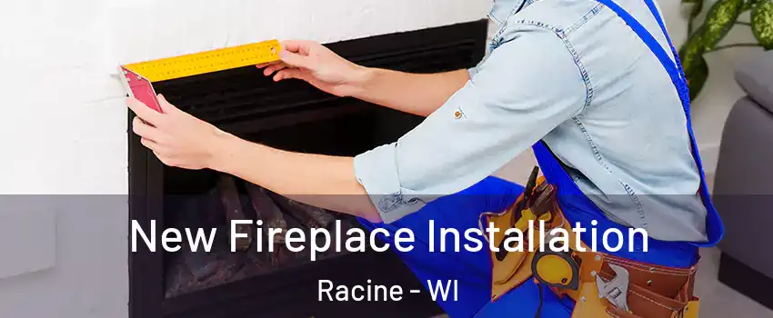  New Fireplace Installation Racine - WI