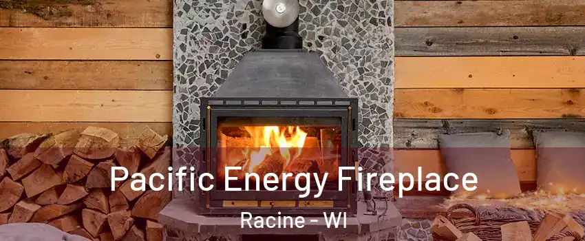  Pacific Energy Fireplace Racine - WI