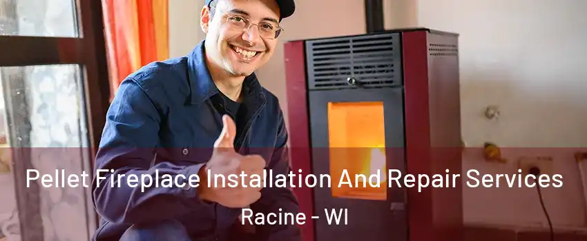  Pellet Fireplace Installation And Repair Services Racine - WI
