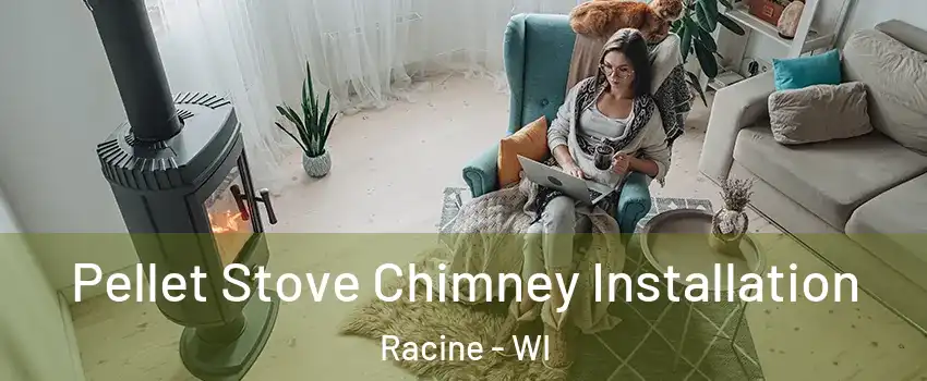  Pellet Stove Chimney Installation Racine - WI