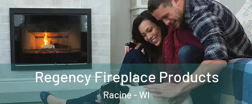  Regency Fireplace Products Racine - WI