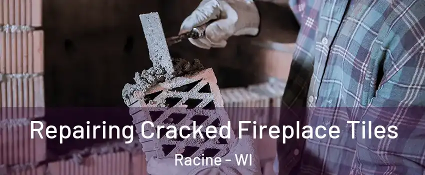  Repairing Cracked Fireplace Tiles Racine - WI