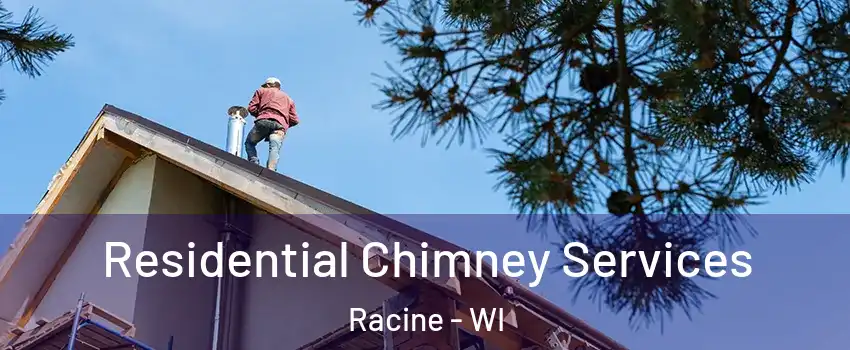  Residential Chimney Services Racine - WI