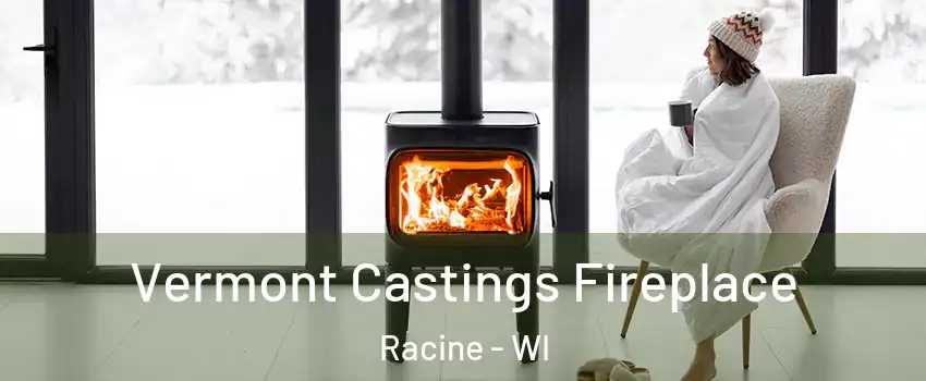  Vermont Castings Fireplace Racine - WI