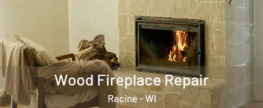  Wood Fireplace Repair Racine - WI