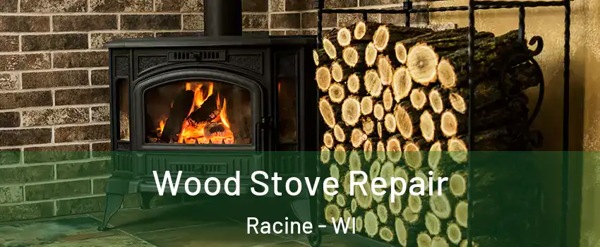  Wood Stove Repair Racine - WI